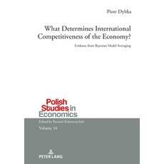 (영문도서) What Determines International Competitiveness of the Economy?: Evidence from Bayesian Model A... Hardcover, Peter Lang Gmbh, Internatio..., English, 9783631856512