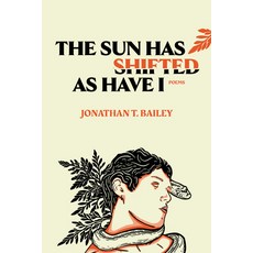 (영문도서)The Sun Has Shifted as Have I: Poems: Poems Paperback, Torrey House Press, English, 9798890920362