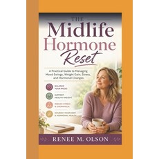 (영문도서)The Midlife Hormone Reset: A Practical Guide to Managing Mood Swings Weight Gai... Paperback, Independently Published, English, 9798197636461 Independently Published, English, 9798197636461