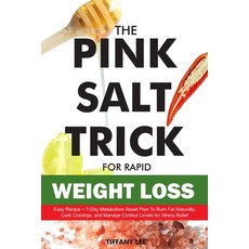 (영문도서)The Pink Salt Trick For Rapid Weight Loss: Easy Recipe + 7-Day Metabolism Reset... Paperback, Independently Published, English, 9798268362329
