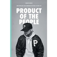 (영문도서) Product of the People: How Portland Gear Harnessed the Pride of Rose City Paperback, Lioncrest Publishing, English, 9781544536118