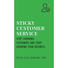 (영문도서) Sticky Customer Service: Stop Churning Customers and Start Growing Your Business Hardcover, Rock Rooster Books, English, 9781948082600