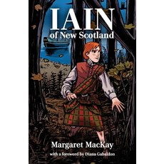 (영문도서) Iain of New Scotland: with a foreword by Diana Gabaldon Paperback, Bradan Press, English, 9781988747798