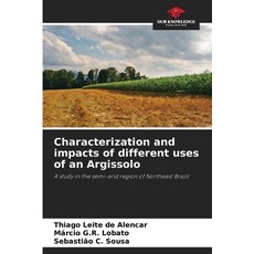 (영문도서) Characterization and impacts of different uses of an Argissolo Paperback, Our Knowledge Publishing, English, 9786208269258
