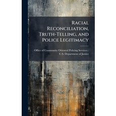 (영문도서)Racial Reconciliation Truth-Telling and Police Legitimacy Hardcover, Hutson Street Press, English, 9781025131207
