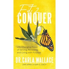(영문도서)Fit 2 Conquer: Life-Changing Power of Serving Renewing and Living with Purpose Hardcover, Carla Wallace, English, 9798993840413