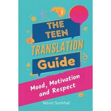 (영문도서)The Teen Translation Guide: Mood Motivation and Respect: Understand teens and... Paperback, Mindful Pages, English, 9789377784980