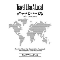 (영문도서) Travel Like a Local - Map of Carson City (Nevada) (Black and White Edition): The Most Essenti... Paperback, Independently Published, English, 9781794122291