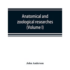 (영문도서) Anatomical and zoological researches: comprising an account of the zoological r... Paperback, Alpha Edition, English, 9789353892234