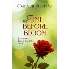 (영문도서)The Time Before Bloom: Everyone has a waiting season Paperback, Independently Published, English, 9798264415166