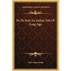 (영문도서) Po No Kah An Indian Tale Of Long Ago Hardcover, Kessinger Publishing, English, 9781169195479