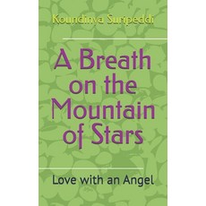(영문도서)A Breath on the Mountain of Stars: Love with an Angel Paperback, Independently Published, English, 9798284388761