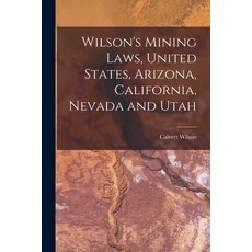 (영문도서) Wilson's Mining Laws United States Arizona California Nevada and Utah Paperback, Legare Street Press, English, 9781018912134