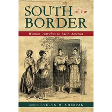 South of the Border: Women Travelers to Latin America Paperback, Palmetto Publishing, English, 9781649900791