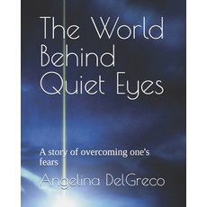 (영문도서) The World Behind Quiet Eyes: A story of overcoming one's fears Paperback, Independently Published, English, 9798343344950