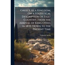(영문도서)Greece As a Kingdom; On a Statistical Description of That Country From the Arri... Paperback, Nabu Press, English, 9781143175022