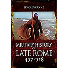 Military History of Late Rome 457-518 Hardcover, Pen & Sword Military