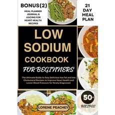 (영문도서) Low Sodium Cookbook for Beginners: The Ultimate Guide to Easy Delicious low fat and low Chole... Paperback, Independently Published, English, 9798871507544