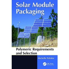 Solar Module Packaging: Polymeric Requirements and Selection Paperback, CRC Press