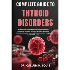 (영문도서)Complete Guide to Thyroid Disorders: A Step-By-Step Resource For Understanding H... Paperback, Independently Published, English, 9798264745997