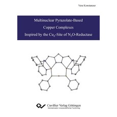 (영문도서)Multinuclear Pyrazolate-Based Copper Complexes Inspired by the CuZ-Site of N2O-R... Paperback, Cuvillier, English, 9783869559780 Cuvillier, English, 9783869559780