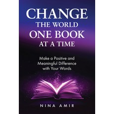 (영문도서)Change the World One Book at a Time: Make a Positive and Meaningful Difference w... Paperback, Books That Save Lives, English, 9781963667295