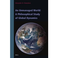 (영문도서)An Unmanaged World: A Philosophical Study of Global Dynamics Hardcover, Brill, English, 9789004744769