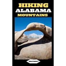 (영문도서) Hiking Alabama Mountains: Footsteps in the Wilderness: A Hiker's Guide to Alabama's Mountain ... Paperback, Independently Published, English, 9798879800401