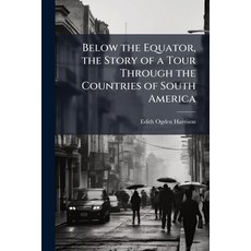 (英文圖書)Below the Equator the Story of a Tour Through the Countries of South America 平裝版, Hutson Street Press, 英文