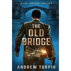 (영문도서) The Old Bridge: A Joe Johnson Thriller Book 2 Hardcover, Write Direction Publishing, English, 9781788750325