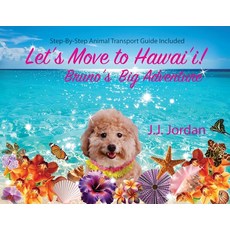 (영문도서)Let's Move to Hawaii: Bruno's Big Adventure Paperback, J.J. Poodles Press, English, 9798986531373