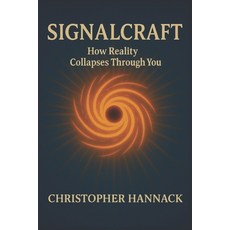 (英文圖書)Signalcraft: How Reality Collapses Through You 平裝版, Independently Published, 英文