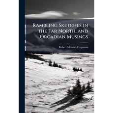 (英文圖書)Rambling Sketches in the Far North and Orcadian Musings 平裝版, Hutson Street Press, 英文