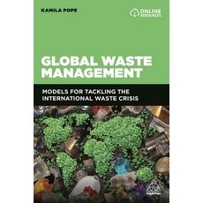 Global Waste Management: Models for Tackling the International Waste Crisis Hardcover, Kogan Page