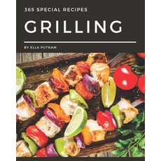 365 Special Grilling Recipes: I Love Grilling Cookbook! Paperback, Independently Published, English, 9798581432754
