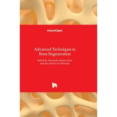 (영문도서) Advanced Techniques in Bone Regeneration Hardcover, Intechopen, English, 9789535125389