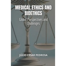 (영문도서) Medical Ethics and Bioethics: Global Perspectives and Challenges Paperback, Independently Published, English, 9798335107143