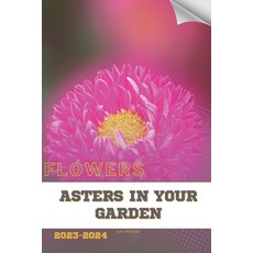 (영문도서) Asters in Your Garden: Become flowers expert Paperback, Independently Published, English, 9798884282315