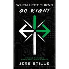 (영문도서)When Left Turns Go Right: Finding the Good When Bad Things Happen Hardcover, Jere Stille, English, 9798218525637