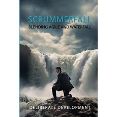 (영문도서) Scrummerfall: Blending Agile and Waterfall Paperback, Independently Published, English, 9798860787667