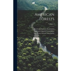 (영문도서) American Forests; Volume 4 Hardcover, Legare Street Press, English, 9781020606649