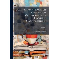 (영문도서)Comh-chruinneachidh Orannaigh Gaidhealach Le Raonuill Macdomhnuill Paperback, Hutson Street Press, English, 9781024357226