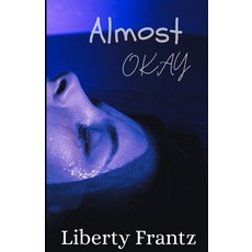 (영문도서)Almost Okay Paperback, Independently Published, English, 9798276871585