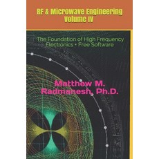 RF & Microwave Engineering Volume IV: Circuit Analysis & Design Fundamentals Paperback, Independently Published