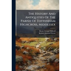 (영문도서)The History And Antiquities Of The Parish Of Tottenham Highcross Middlesex Paperback, Nabu Press, English, 9781179955391