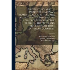 (영문도서) Travels Through the Bannat of Temeswar Transylvania and Hungary in the Year 1770. Describe... Paperback, Legare Street Press, English, 9781021507631