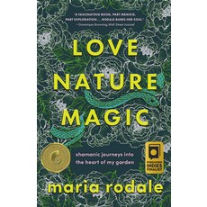 (영문도서) Love Nature Magic: Shamanic Journeys Into the Heart of My Garden Paperback, Chelsea Green Publishing Co..., English, 9781645021681