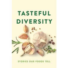 Tasteful Diversity: Stories Our Foods Tell Paperback, Publishing for Community, English, 9780578504995