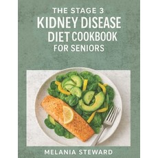 (영문도서)The Stage 3 Kidney Disease Diet Cookbook for Seniors: A compassionate guide to m... Paperback, Melania Steward, English, 9788367110839