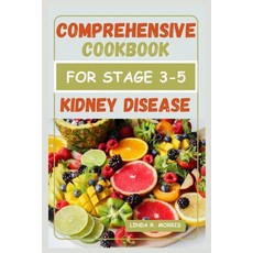 (영문도서) Comprehensive Cookbook for Stage 3-5 Kidney Disease: Easy and Delicious Nutrient-Packed Recip... Paperback, Independently Published, English, 9798877092761